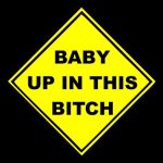 Baby Up In This (5.5" x 5.5") YELLOW Die Cut Decal For Windows,Cars, Laptops, Etc.