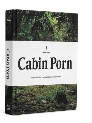 Cabin Porn: Inspiration for Your Quiet Place Somewhere