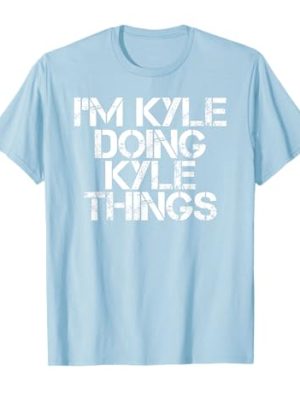 I'M KYLE DOING KYLE THINGS Shirt Funny Christmas Gift Idea T-Shirt
