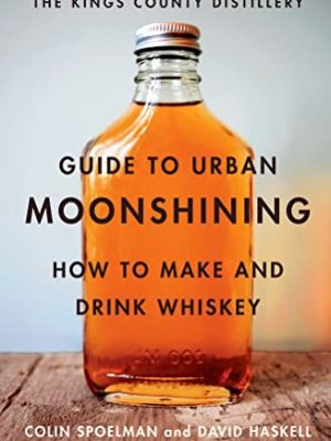 Kings County Distillery Guide to Urban Moonshining