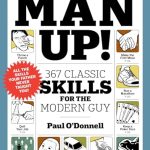 Man Up!: 367 Classic Skills for the Modern Guy
