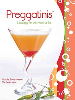 Preggatinis™: Mixology For The Mom-To-Be