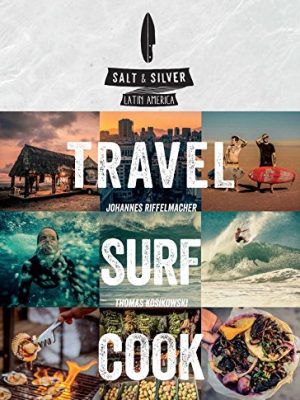 Salt & Silver: Travel, Surf, Cook