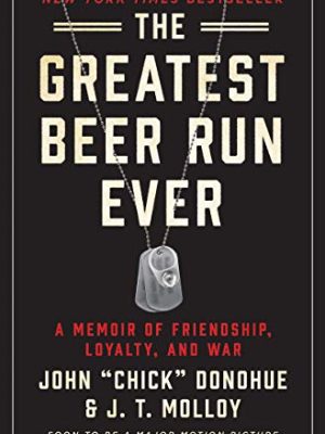 The Greatest Beer Run Ever: A Memoir of Friendship, Loyalty, and War